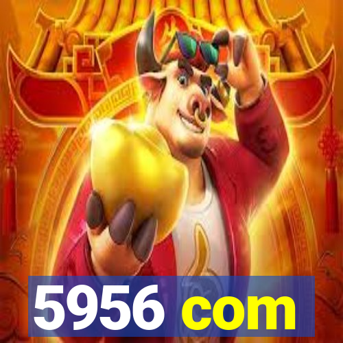 5956 com